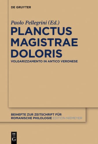 Planctus Magistrae Doloris: Volgarizzamento in antico veronese (Beihefte zur Zeitschrift für romanische Philologie, 379, Band 379)