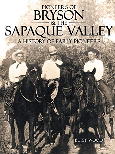 Pioneers of Bryson & the Sapaque Valley: A History of Early Pioneers