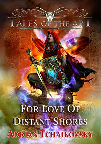 Adrian Tchaikovsky For Love Of Distant Shores (Tales Of The Apt, Band 3)