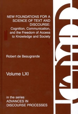 New Foundations for a Science of Text and Discourse: Cognition, Communication, and the Freedom of Access to Knowledge and Society (Advances in Discourse Processes)