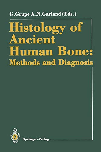 Histology of Ancient Human Bone: Methods and Diagnosis: Proceedings of the ''Palaeohistology Workshop'' held from 3-5 October 1990 at Göttingen