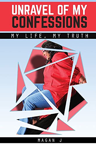 Unravel of My Confessions ; My LIFE, My TRUTH