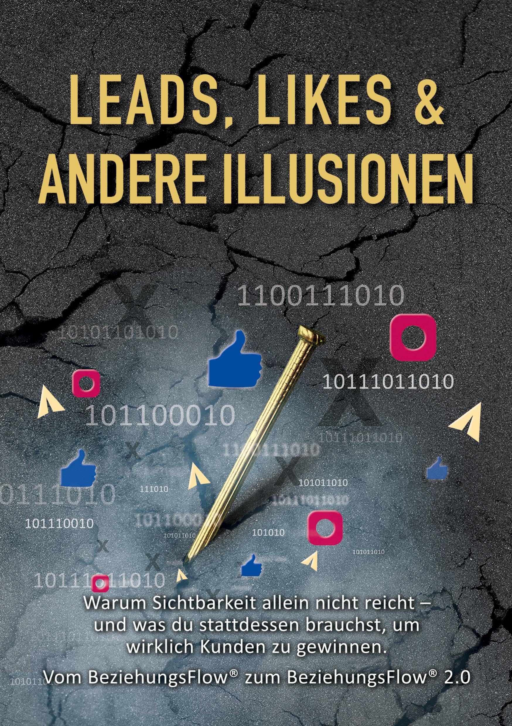 Leads, LIkes und andere Illusionen: Vom BeziehungsFlow zum BeziehungsFlow 2.0