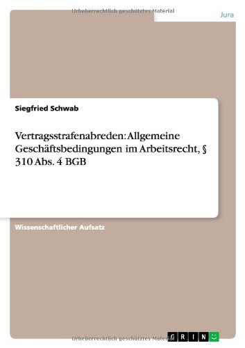 Vertragsstrafenabreden: Allgemeine Geschäftsbedingungen im Arbeitsrecht, § 310 Abs. 4 BGB