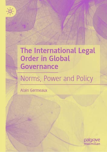 The International Legal Order in Global Governance: Norms, Power and Policy