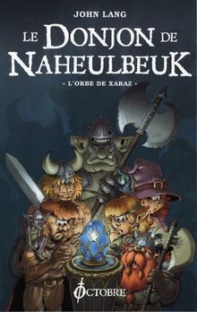 Le donjon de Naheulbeuk. L'orbe de Xaraz