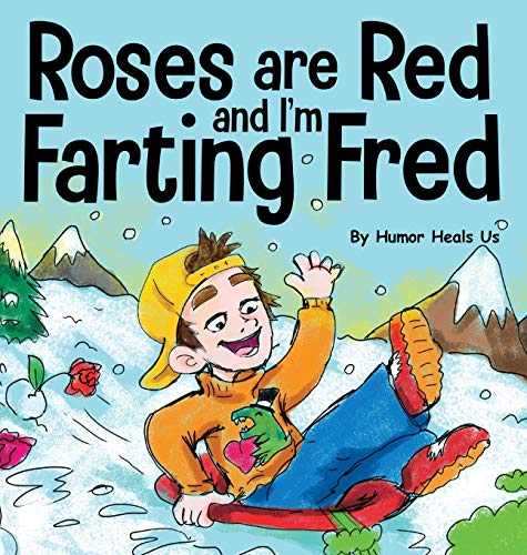 Roses are Red, and I'm Farting Fred: A Funny Story About Famous Landmarks and a Boy Who Farts (Farting Adventures, Band 12)