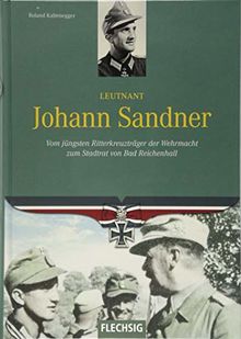 Leutnant Johann Sandner: Vom jüngsten Ritterkreuzträger der Wehrmacht zum Stadrat von Bad Reichenhall