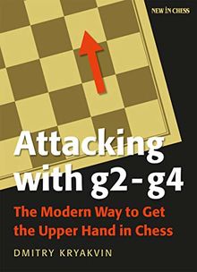 Attacking with G2 - G4: The Modern Way to Get the Upper Hand in Chess