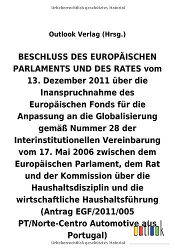 BESCHLUSS vom 13. Dezember 2011 über die Inanspruchnahme des Europäischen Fonds für die Anpassung an die Globalisierung gemäß Nummer 28 der ... und die wirtschaftliche Haushaltsführung