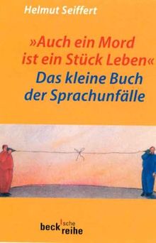 "Auch ein Mord ist ein Stück Leben": Das kleine Buch der Sprachunfälle