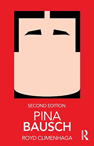 Royd Climenhaga Pina Bausch (Routledge Performance Practitioners)