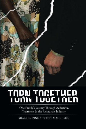 Torn Together: One Family's Journey Through Addiction, Treatment, & the Restaurant Industry.