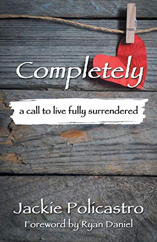 Completely: a call to live fully surrendered
