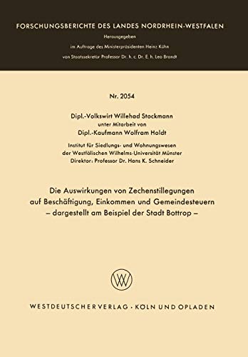 Die Auswirkungen von Zechenstillegungen auf Beschäftigung, Einkommen und Gemeindesteuern - Dargestellt am Beispiel der Stadt Bottrop - (German ... Landes Nordrhein-Westfalen, 2054, Band 2054)