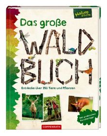 Das große Waldbuch: Entdecke über 350 Tiere und Pflanzen