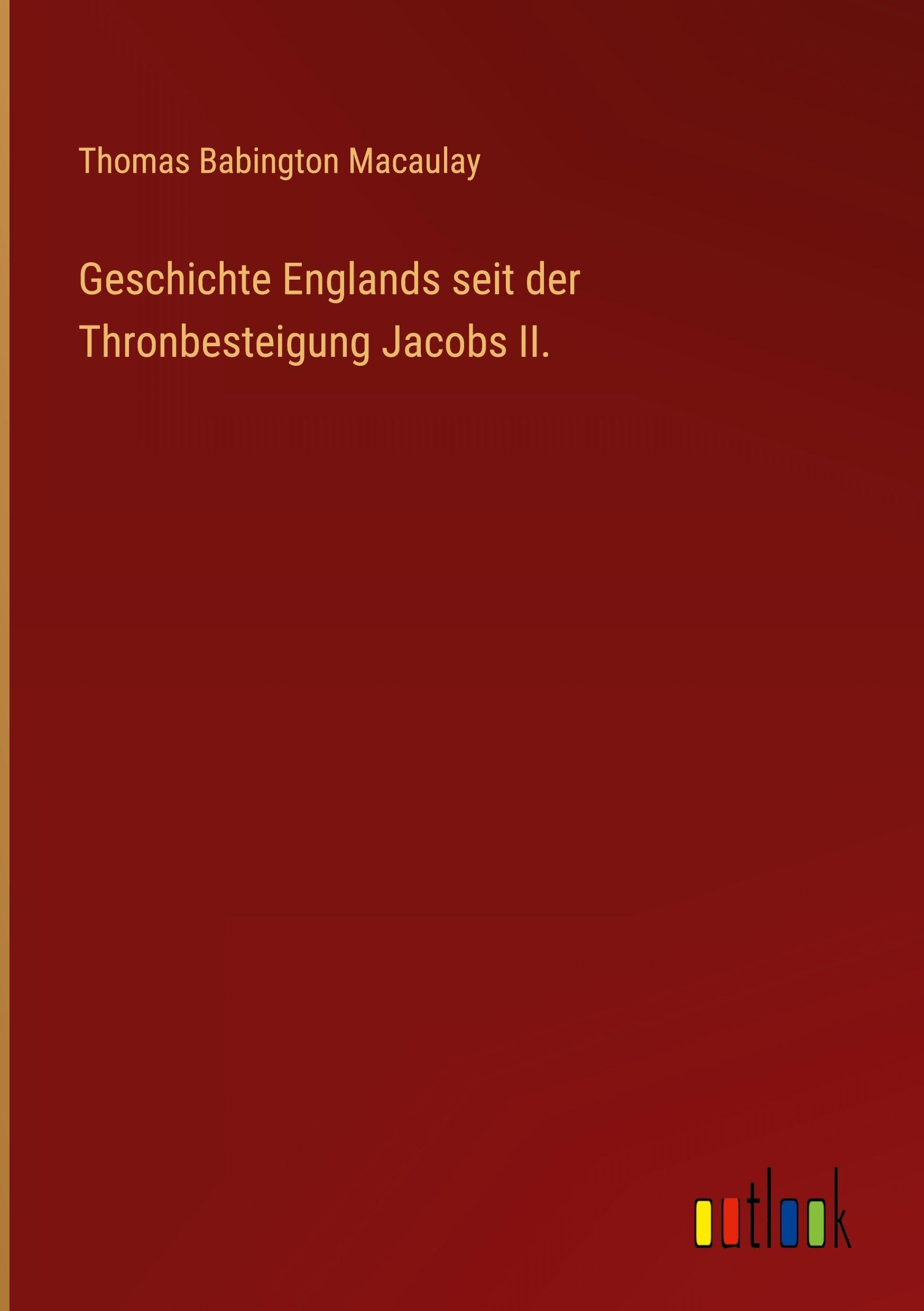 Geschichte Englands seit der Thronbesteigung Jacobs II.