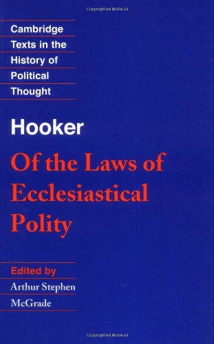 Hooker: Laws Ecclesiastical Polity (Cambridge Texts in the History of Political Thought)