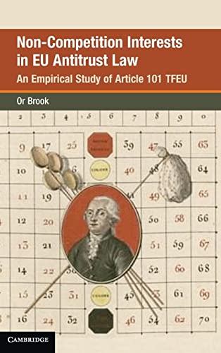 Non-Competition Interests in EU Antitrust Law: An Empirical Study of Article 101 Tfeu (Global Competition Law and Economics Policy)