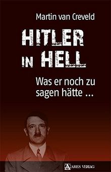 Hitler in Hell: Was er noch zu sagen hätte ...