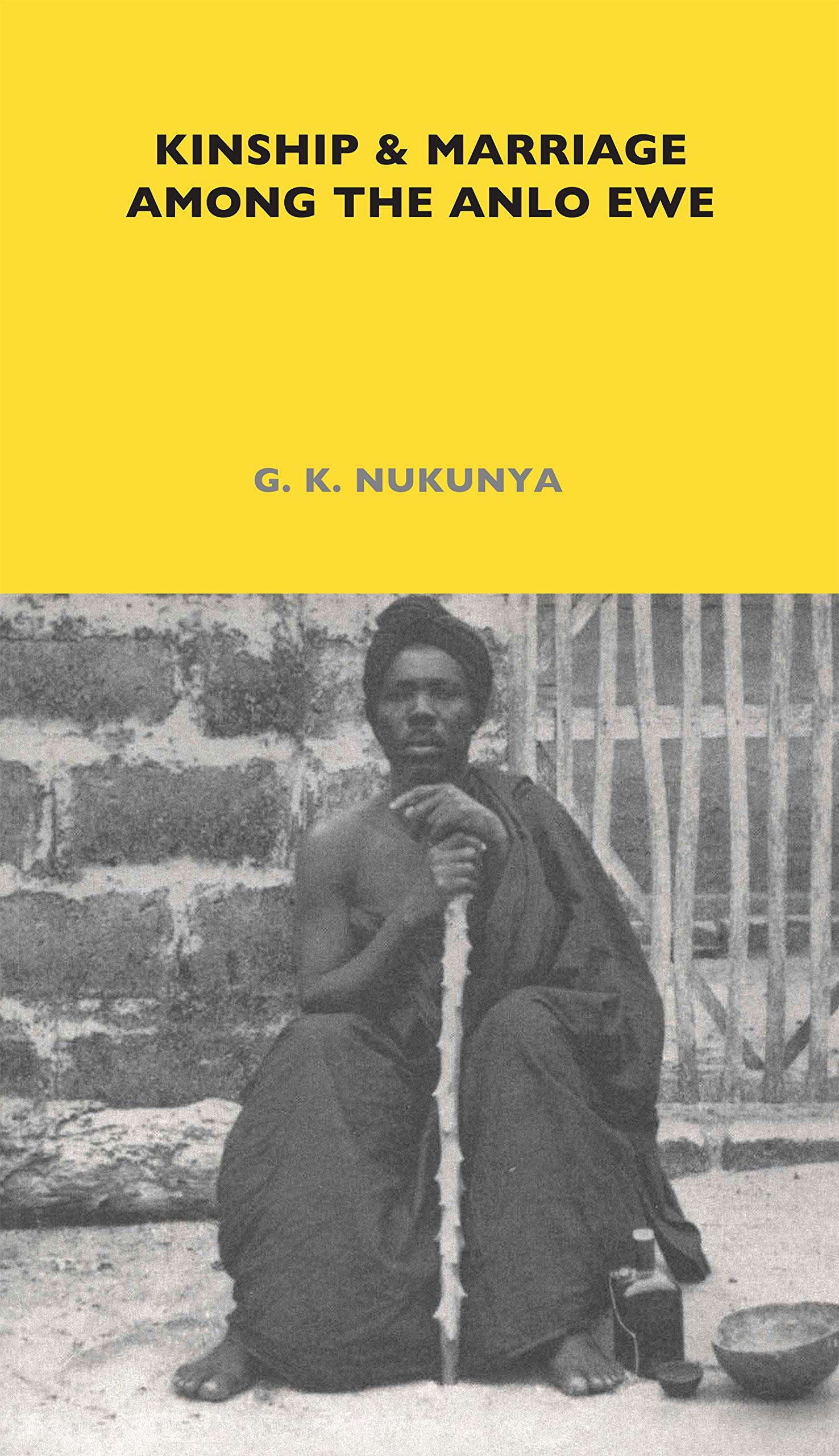 Kinship and Marriage Among the Anlo Ewe: Volume 37 (London School of Economics Monographs on Social Anthropology, 37, Band 37)