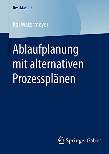 Ablaufplanung mit alternativen Prozessplänen (BestMasters)