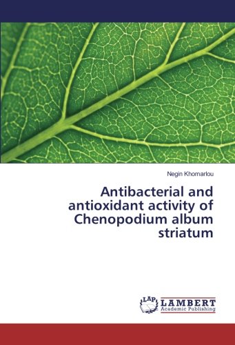 Antibacterial and antioxidant activity of Chenopodium album striatum