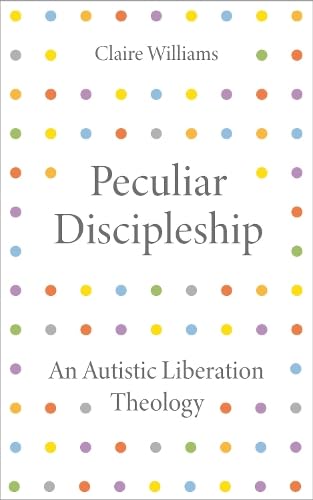 Peculiar Discipleship: An Autistic Liberation Theology