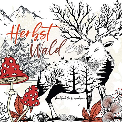 Herbst Malbuch für Erwachsene: Malbücher Erwachsene | wunderschöne Herbstmotive / Tiere des Waldes | versch. Stilrichtungen