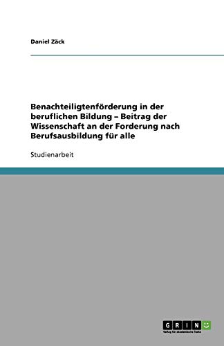 Benachteiligtenförderung in der beruflichen Bildung ¿ Beitrag der Wissenschaft an der Forderung nach Berufsausbildung für alle