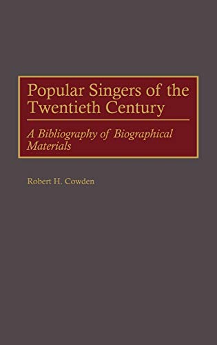 Popular Singers of the Twentieth Century: A Bibliography of Biographical Materials (Music Reference Collection)
