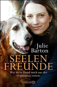 Seelenfreunde: Wie mein Hund mich aus der Depression rettete