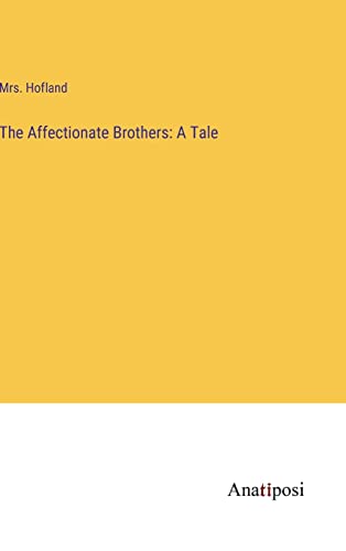 The Affectionate Brothers: A Tale