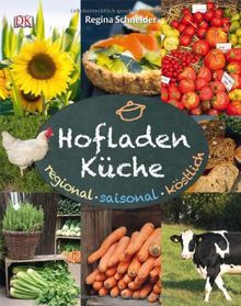 Hofladenküche: Regional - saisonal - köstlich