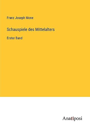 Schauspiele des Mittelalters: Erster Band