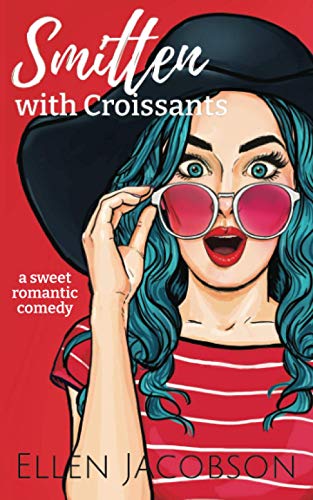 Smitten with Croissants: A Sweet Billionaire Romantic Comedy (Smitten with Travel Romantic Comedy Series, Band 2)