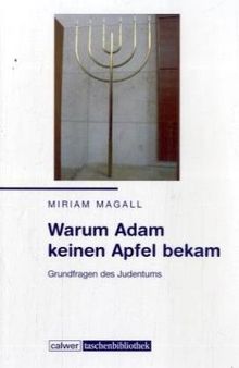 Warum Adam keinen Apfel bekam: Grundfragen des Judentums