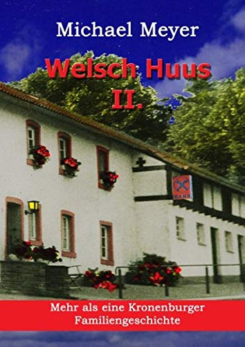 Welsch Huus - Teil II: Mehr als eine Kronenburger Familiengeschichte (Erinnerung)