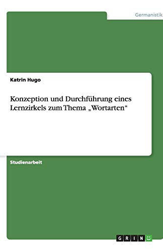 Konzeption und Durchführung eines Lernzirkels zum Thema Wortarten