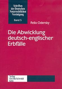 Die Abwicklung deutsch-englischer Erbfälle (Schriften der deutschen Notarrechtlichen Vereinigung)
