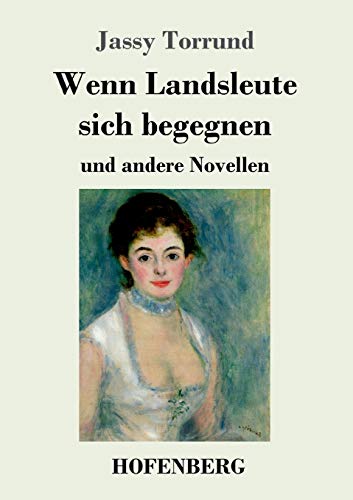 Wenn Landsleute sich begegnen: und andere Novellen