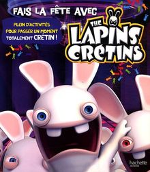 Fais la fête avec The lapins crétins : plein d'activités pour passer un moment totalement crétin