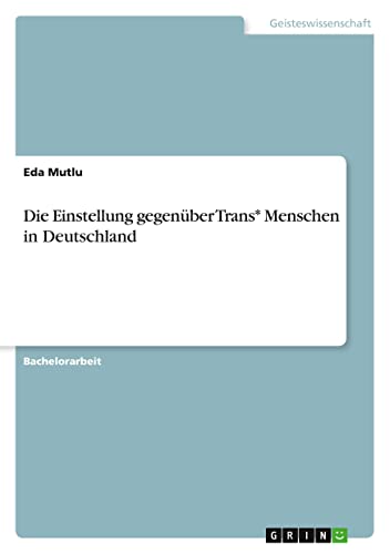Die Einstellung gegenüber Trans* Menschen in Deutschland