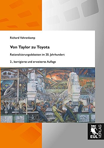 Von Taylor zu Toyota: Rationalisierungsdebatten im 20. Jahrhundert