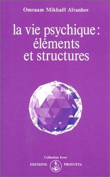 La vie psychique : éléments et structures