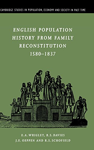 English Population History from Family Reconstitution 1580–1837 (Cambridge Studies in Population, Economy and Society in Past Time, Band 32)
