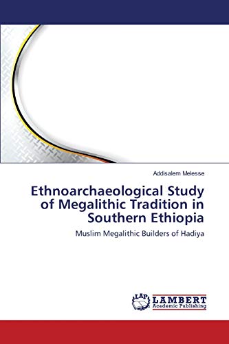 Ethnoarchaeological Study of Megalithic Tradition in Southern Ethiopia: Muslim Megalithic Builders of Hadiya