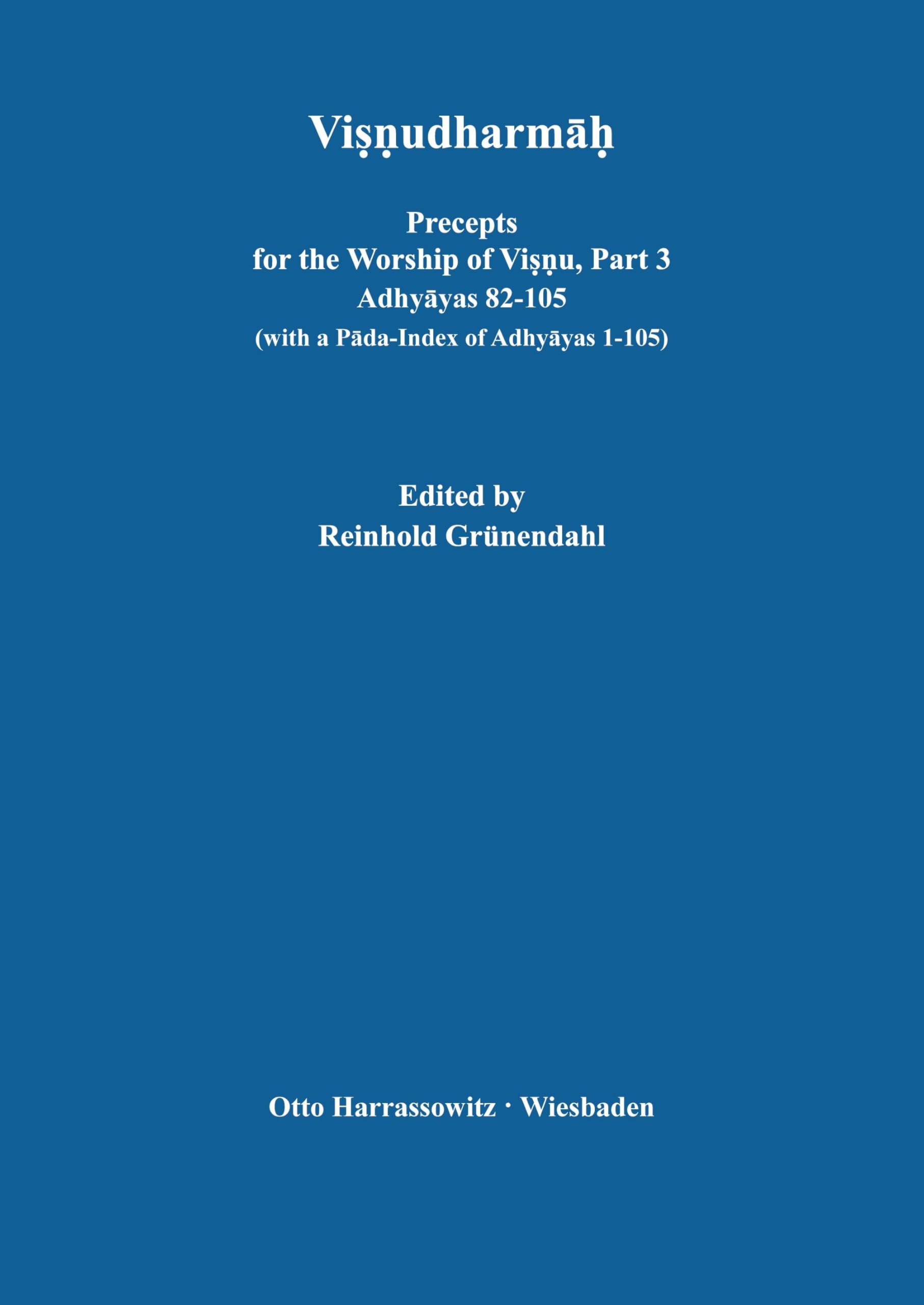 Visnudharmah: Precepts for the Worship of Visnu / Adhyayas 82-105 (with a Pada-Index of Adhyayas 1-105)