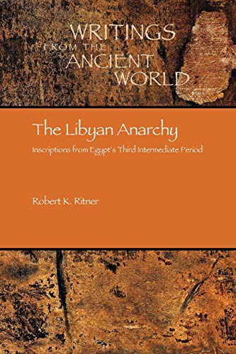 The Libyan Anarchy: Inscriptions from Egypt's Third Intermediate Period (Writings From the Ancient World, Band 21)