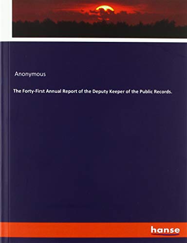 The Forty-First Annual Report of the Deputy Keeper of the Public Records.